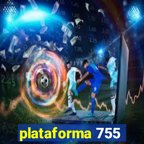 plataforma 755